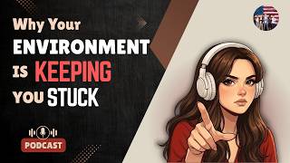 WHY YOUR ENVIRONMENT IS KEEPING YOU STUCK | English Podcast #mindset #LearnEnglish #EnglishStories