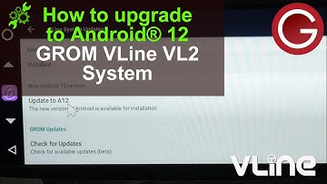 How to upgrade GROM VLine VL2 Navigation & Infotainment System for car stereo to Android 12 | Guide