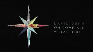 David Dunn - Oh Come All Ye Faithful (Official Audio)