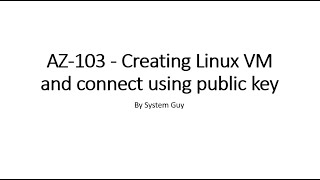 AZ-103 - Creating Linux VM and connect using public key - Part 2