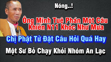 Nóng | Ông Minh Tuệ Phán Câu Khiến N11 Khóc Như Mưa | Một Sư Bỏ Chạy Khỏi Nhóm An LẠc #suminhtue