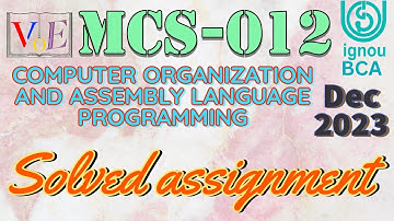 MCS-012|Computer organisation and assembly language programming -BCA(2nd) solved assignment-Dec 2023