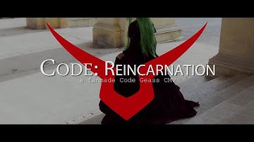 Code: REINCARNATION ~Code Geass Cosplay Music Video~