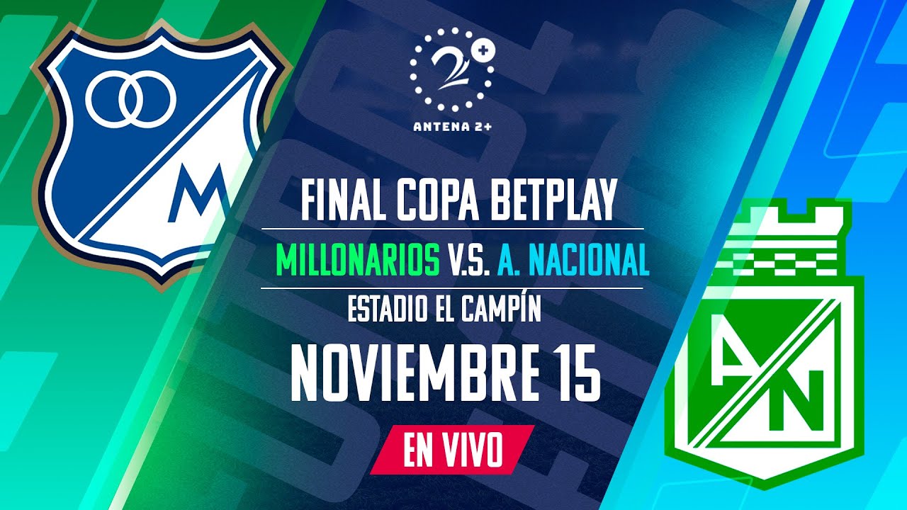 MILLONARIOS VS NACIONAL EN VIVO - FINAL COPA BETPLAY - YouTube
