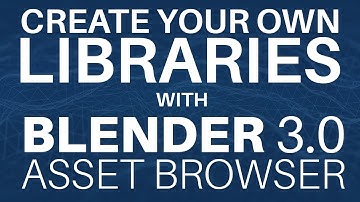 Create your own libraries with Blender 3.0 Asset Browser