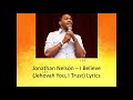 Jonathan Nelson - I Believe Lyrics - Jehovah You I Trust Lyrics - #SAH #Gospel