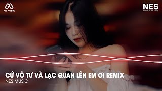 Hãy Cứ Vô Tư Và Lạc Quan Lên Em Ơi Remix Hot Tik Tok | Vô Tư Quyền Hải Phòng Remix Hot Trend Tik Tok