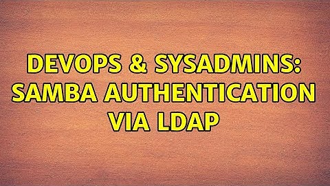 DevOps & SysAdmins: Samba authentication via LDAP
