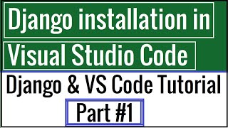 Setting up Django project development environment in Visual Studio Code | Tutorial Part #1 screenshot 3