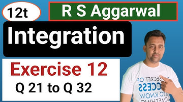 12th / Ex - 12 / Q 21 to Q 32 / R S Aggarwal/ Integration