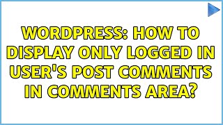 Wordpress: How to display only logged in user's post comments in comments area?