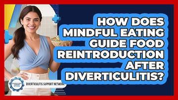 How Does Mindful Eating Guide Food Reintroduction After Diverticulitis?