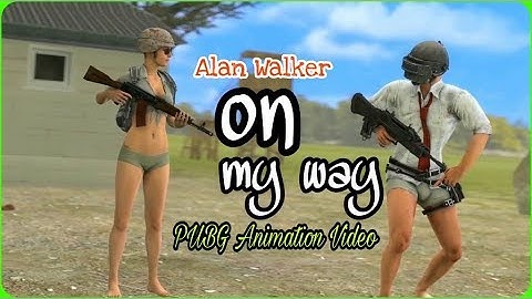 Alan Walker On My Way PUBG Animation Video Song