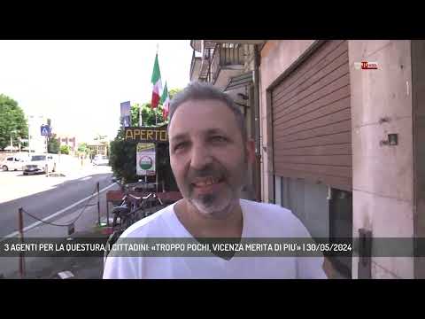3 AGENTI PER LA QUESTURA, I CITTADINI: «TROPPO POCHI, VICENZA MERITA DI PIU'» | 30/05/2024