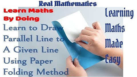 How to Draw Parallel Line To A Given Line Using Paper Folding Method.
