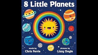 Children's Book Read Aloud: 8 Little Planets by Chris Ferrie