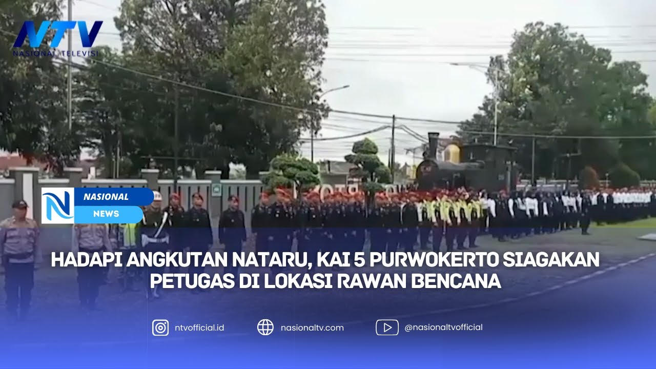 HADAPI ANGKUTAN NATARU, KAI 5 PURWOKERTO SIAGAKAN PETUGAS DI LOKASI RAWAN BENCANA