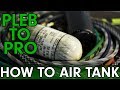 Pleb to pro  air tank 101  how to air tank edition