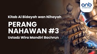 Perang Nahawan #3 | Ustadz Wira Mandiri Bachrun