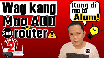Before adding 2nd router  6 things na dapat alam mo Part 2