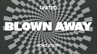 Video thumbnail of "Blown Away (Song Story) - Hillsong UNITED"