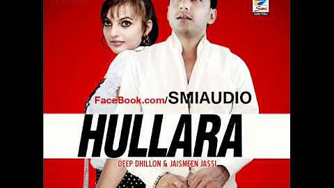 Deep Dhillon - Hullara [Official Song] Album {Hullara} punjabi hit song 2012-2014