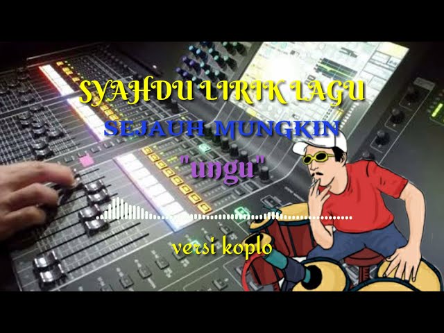 Sejauh mungkin || ungu ||versi koplo lirik class=