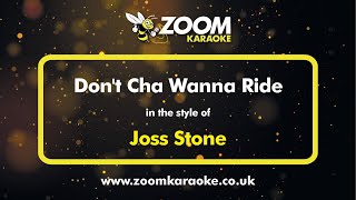Joss Stone - Dont Cha Wanna Ride - Karaoke Version From Zoom Karaoke