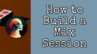 How to Build a Mix Session?