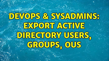 DevOps & SysAdmins: Export Active Directory Users, Groups, OUs (2 Solutions!!)