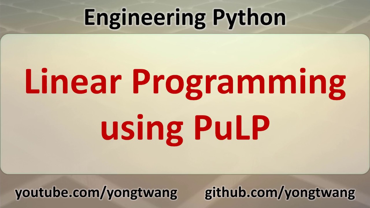 Engineering Python 18B: Linear Programming Using Pulp