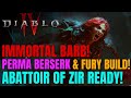 NEW IMMORTAL BARB!! Perma Berserk &amp; Fury Gain Build! | Abattoir of Zir Ready