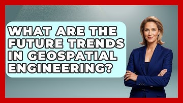 What Are The Future Trends In Geospatial Engineering? - Civil Engineering Explained