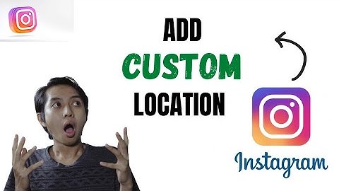 How to Add a Custom Location on Instagram