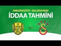 Ankaragücü - Galatasaray Maçı İddaa Tahmini (12 ...