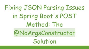Fixing JSON Parsing Issues in Spring Boot