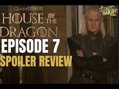 House Of The Dragon Episode 7 SPOILER REVIEW! I Game Of Thrones