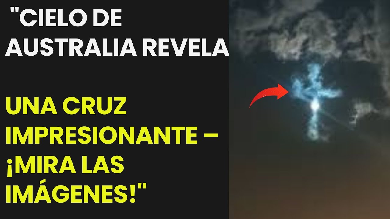 "CIELO DE AUSTRALIA REVELA UNA CRUZ IMPRESIONANTE – ¡MIRA LAS IMÁGENES!"