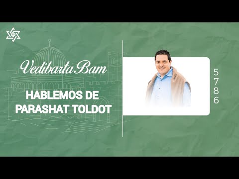 Vedibarta Bam - Hablemos de Parashat Toldot