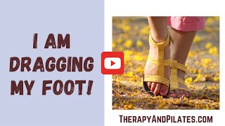 Physical Therapy Q & A: Why is my foot dragging when I walk? I am dragging my foot!