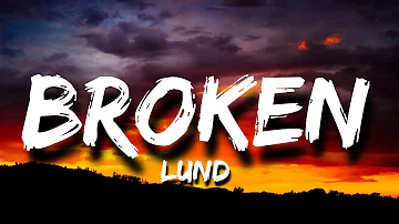 Lund - Broken (Lyrics)