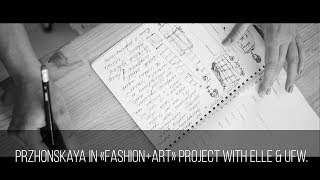 PRZHonskaya in Fashion+ART project with ELLE & UFW.