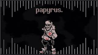 Z! SwapHorror Animated OST: Papyrus