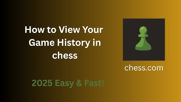 How to View Your Chess.com Game History in 2025  Easy & Fast!