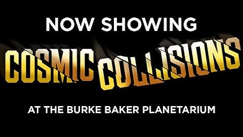 Cosmic Collisions Trailer | BURKE BAKER PLANETARIUM