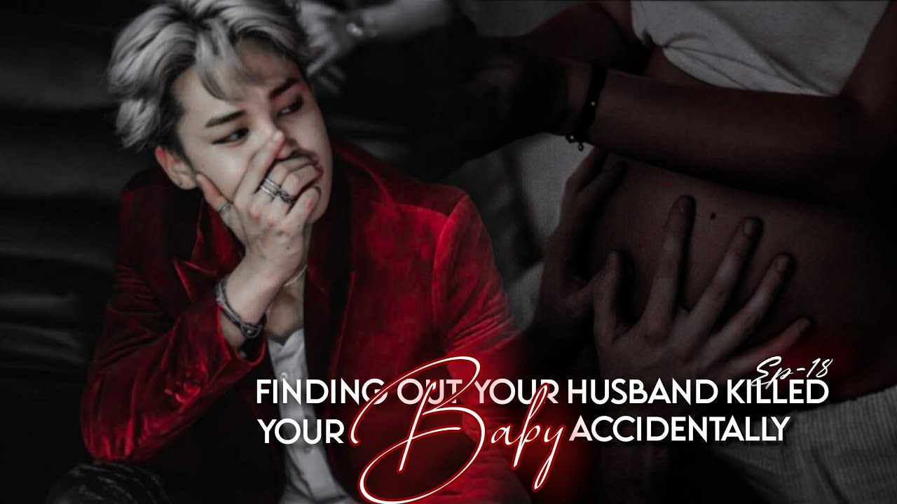 𝐏𝐉𝐌 | 𝐅𝐈𝐍𝐃𝐈𝐍𝐆 𝐘𝐎𝐔𝐑 𝐇𝐔𝐒𝐁𝐀𝐍𝐃 𝐊𝐈𝐋𝐋𝐄𝐃 𝐘𝐎𝐔𝐑 𝐁𝐀𝐁𝐘 𝐀𝐂𝐂𝐈𝐃𝐄𝐍𝐓𝐋𝐘 | 𝐉𝐢𝐦𝐢𝐧 𝐨𝐧𝐬𝐡𝐨𝐫𝐭