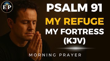 Psalm 91 Reading: My Refuge and My Fortress (With words - KJV) | Prayer for Protection