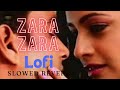 Zara Zara Bahekta Hai [ Slowed Reverb ] Lofi