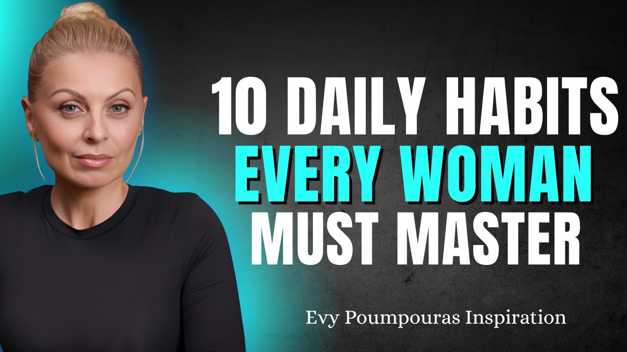 10 Daily Habits Every Powerful Woman Lives By | Evy Poumpouras - YouTube