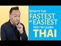 Thai - What's the Easiest and Fastest Way to Learn the Thai Language?